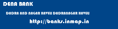 DENA BANK  DADRA AND NAGAR HAVELI DADRANAGAR HAVELI    banks information 